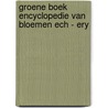 Groene boek encyclopedie van bloemen ech - ery door Onbekend
