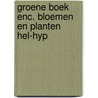 Groene boek enc. bloemen en planten hel-hyp door Onbekend