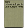 Grote reisencyclopedie van europa rome door Heyden