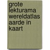 Grote lekturama wereldatlas aarde in kaart by J.R. van Diessen