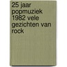 25 jaar popmuziek 1982 vele gezichten van rock door Leon Van Corven