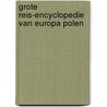 Grote reis-encyclopedie van europa polen door Mourik