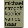 Michael strogoff koerier van de tsaar door Jules Verne