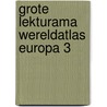 Grote lekturama wereldatlas europa 3 by J.R. van Diessen