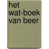 Het wat-boek van Beer door T. Vercruysse