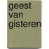 Geest van gisteren