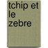 Tchip et le zebre