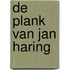 De plank van Jan Haring