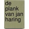 De plank van Jan Haring door Jef Nys