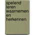Spelend leren waarnemen en herkennen