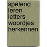 Spelend leren letters woordjes herkennen door Desodt