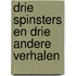 Drie spinsters en drie andere verhalen