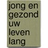 Jong en gezond uw leven lang