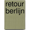 Retour Berlijn by Bilsen