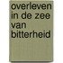 Overleven in de zee van bitterheid