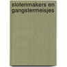 Slotenmakers en gangstermeisjes door I. Holtwijk