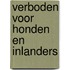Verboden voor honden en inlanders
