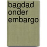 Bagdad onder embargo door N. Al-Radi