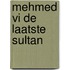 Mehmed vi de laatste sultan