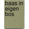 Baas in eigen bos by W. van Hulst