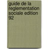 Guide de la reglementation sociale edition 92 by Unknown