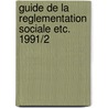 Guide de la reglementation sociale etc. 1991/2 door Onbekend