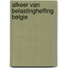 Afkeer van belastingheffing belgie door Grapperhaus
