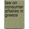 Law on consumer affaires in greece by Unknown