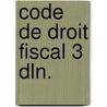 Code de droit fiscal 3 dln. door Judith Vanistendael