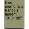 Liber memorialis francois laurent 1810-1887 by Unknown