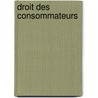 Droit des consommateurs door Onbekend