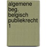 Algemene beg. belgisch publiekrecht 1 door Alen