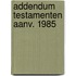 Addendum testamenten aanv. 1985