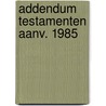 Addendum testamenten aanv. 1985 by Dillemans