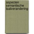 Aspecten semantische taalverandering