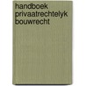 Handboek privaatrechtelyk bouwrecht door Baert