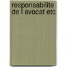 Responsabilite de l avocat etc by Els Depuydt