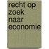 Recht op zoek naar economie