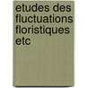 Etudes des fluctuations floristiques etc door Louis