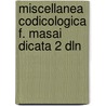 Miscellanea codicologica f. masai dicata 2 dln by Unknown