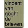 Vincent Van Gogh: De Brieven door L. Jansen