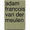 Adam Francois van der Meulen door Onbekend