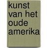 Kunst van het oude Amerika door G. Le Fort