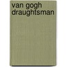 Van Gogh Draughtsman door S. Van Heugten