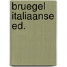 Bruegel italiaanse ed. door Onbekend