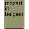 Mozart in belgien door Onbekend