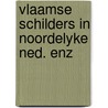 Vlaamse schilders in noordelyke ned. enz door Marc Briels