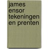 James ensor tekeningen en prenten by Robert Hoozee