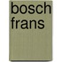 Bosch frans