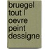 Bruegel tout l oevre peint dessigne